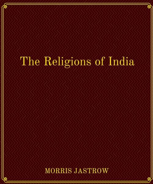 Cover of the book The Religions of India by EDWARD WASHBURN HOPKINS, Star Lamp