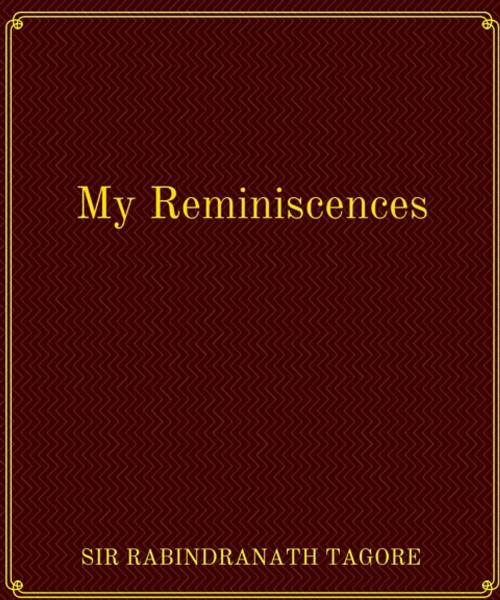 Cover of the book My Reminiscences by Sir Rabindranath Tagore, Star Lamp