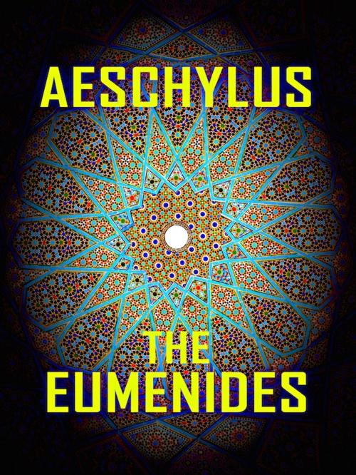 Cover of the book Aeschylus - The Eumenides by Aeschylus, Editions Artisan Devereaux LLC