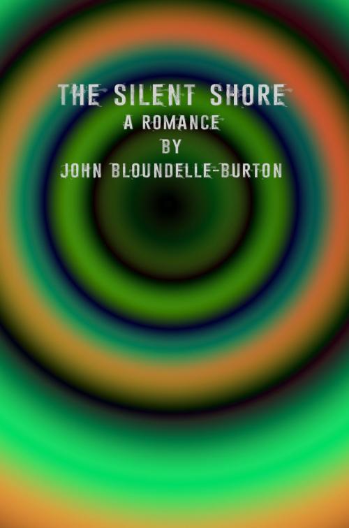 Cover of the book The Silent Shore: A Romance by John Bloundelle-Burton, cbook2463