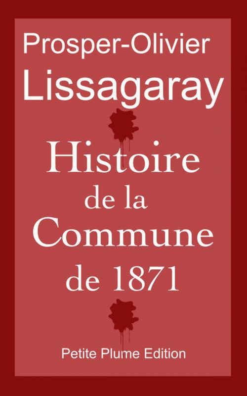 Cover of the book Histoire de la Commune de 1871 by Prosper-Olivier Lissagaray, Petite Plume Edition