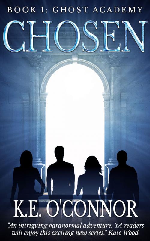 Cover of the book Chosen: Ghost Academy (YA paranormal adventure, book 1) by K E O'Connor, K.E. O'Connor