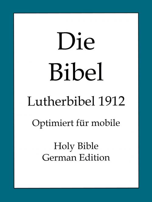Cover of the book Die Bibel, Lutherbibel 1912 by Martin Luther, BOLD RAIN