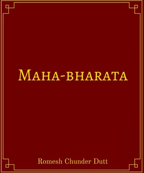 Cover of the book Maha-Bharata by Romesh Chunder Dutt, Star Lamp