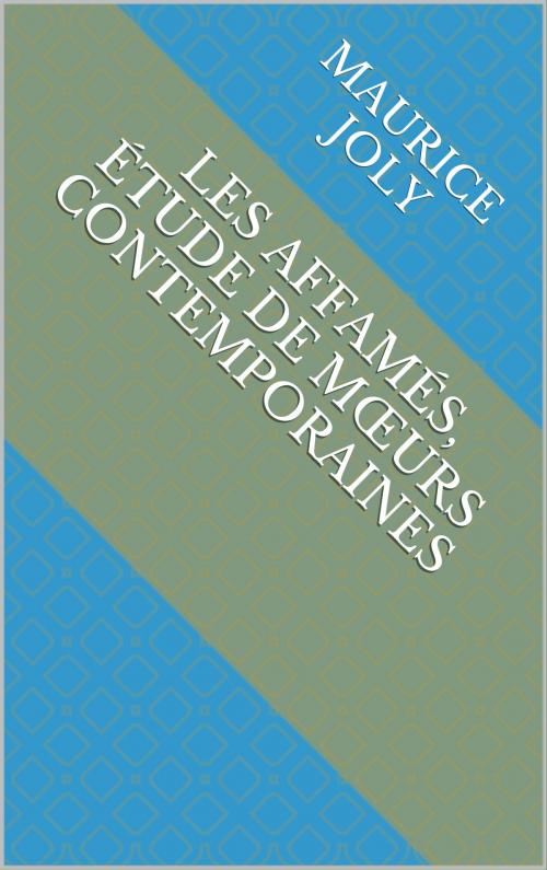 Cover of the book Les Affamés, étude de mœurs contemporaines by Maurice Joly, CP