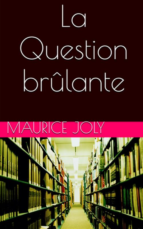 Cover of the book La Question brûlante by Maurice Joly, NT