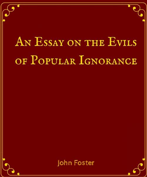 Cover of the book An Essay on the Evils of Popular Ignorance by John Foster, Star Lamp