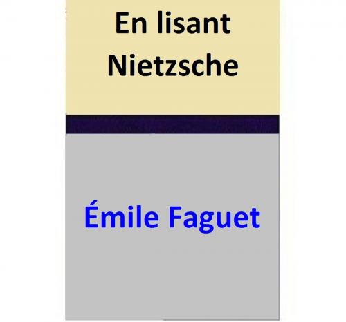 Cover of the book En lisant Nietzsche by Émile Faguet, Émile Faguet