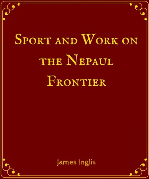 Cover of the book Sport and Work on the Nepal Frontier by James Inglis, Star Lamp
