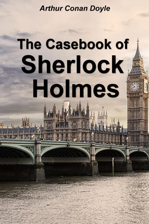 Cover of the book The Casebook of Sherlock Holmes by Arthur Conan Doyle, Dyalpha