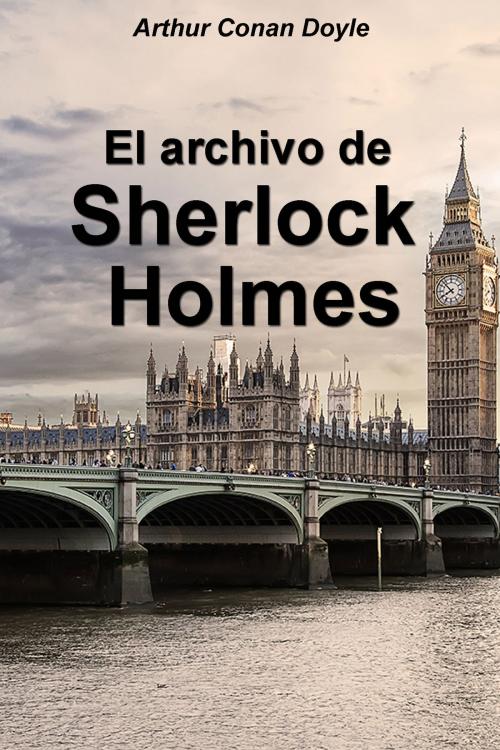 Cover of the book El archivo de Sherlock Holmes by Arthur Conan Doyle, Dyalpha