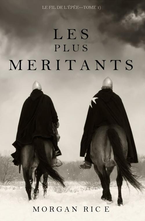 Cover of the book Les Plus Méritants (Le Fil de l’Epée — Tome 1) by Morgan Rice, Morgan Rice