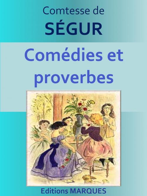 Cover of the book Comédies et proverbes by Comtesse de SÉGUR, Editions MARQUES