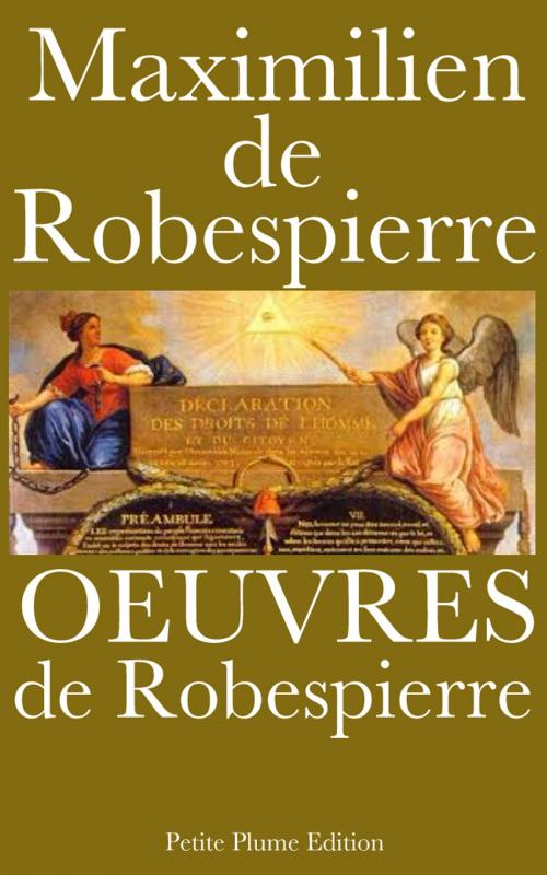 Cover of the book Œuvres de Robespierre by Maximilien de Robespierre, Petite Plume Edition