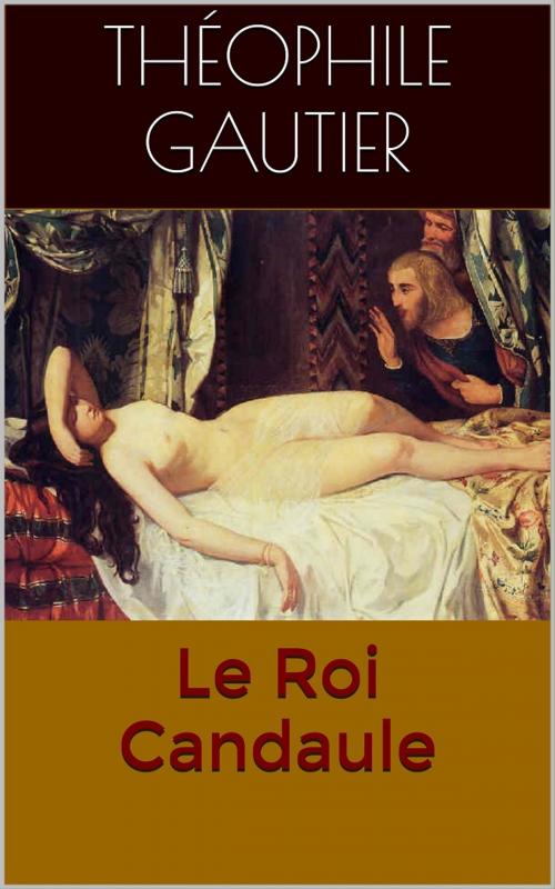 Cover of the book Le Roi Candaule by Théophile Gautier, PRB
