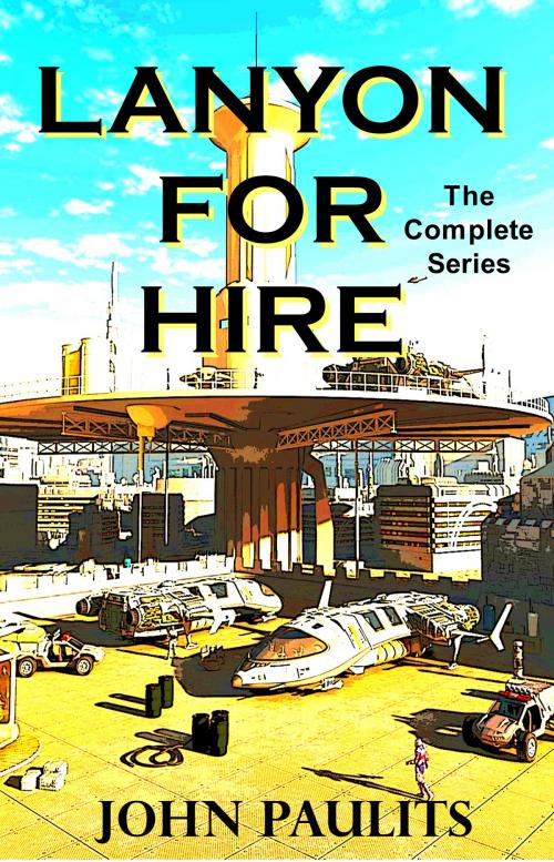 Cover of the book Lanyon For Hire (4 Book Box Set) by John Paulits, Champagne Book Group
