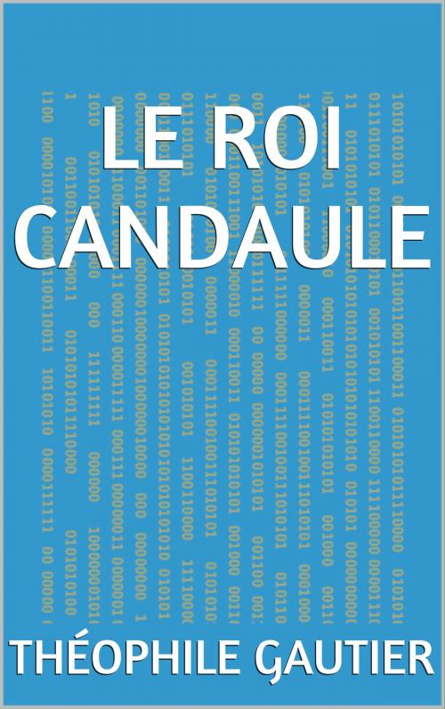 Cover of the book Le Roi Candaule by Théophile Gautier, CP