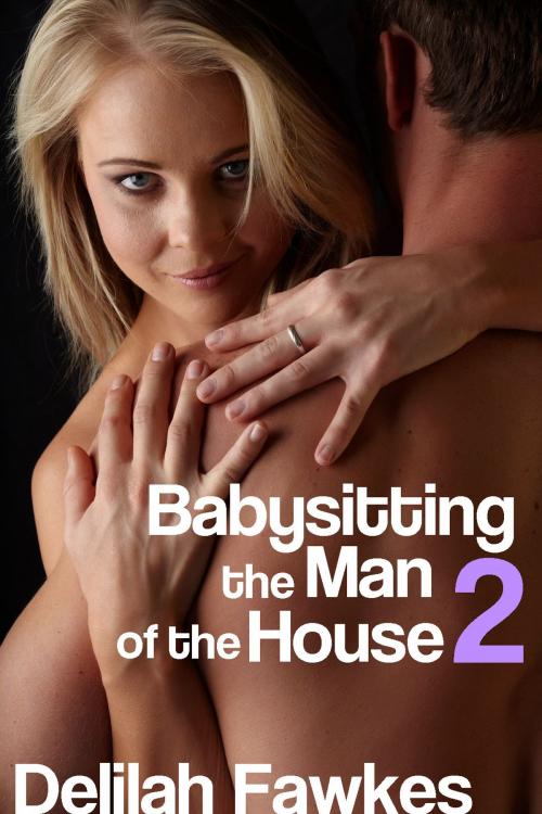 Cover of the book Babysitting the Man of the House 2 by Delilah Fawkes, Delilah Fawkes