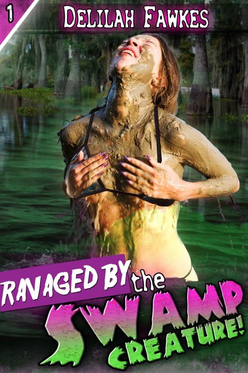 Cover of the book Ravaged by the Swamp Creature! by Delilah Fawkes, Delilah Fawkes