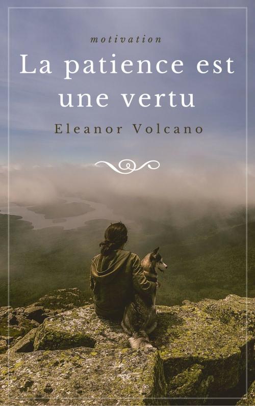Cover of the book La patience est une vertu by Eleanor Volcano, Alan MOUHLI