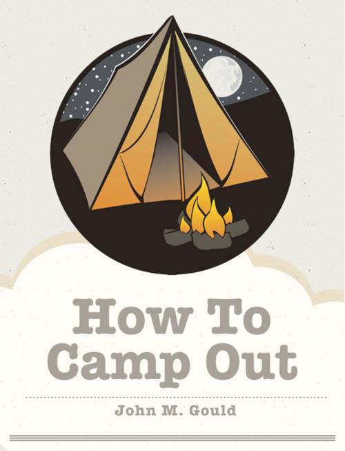 Cover of the book How To Camp Out by John M. Gould, My Ebook Publishing House