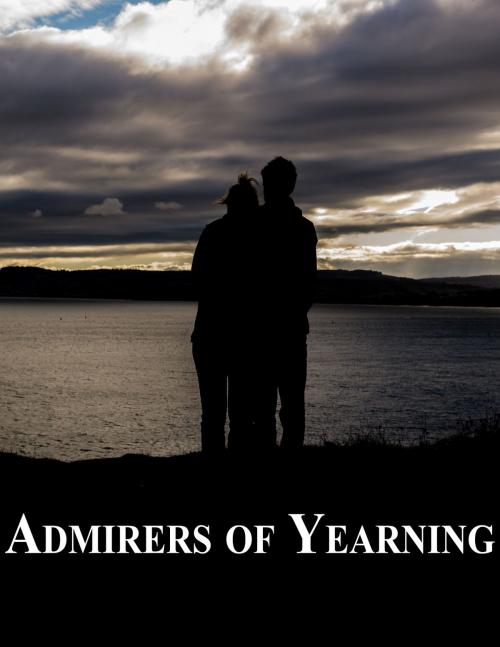 Cover of the book Admirers of Yearning by Andy Morales, Andy Mor