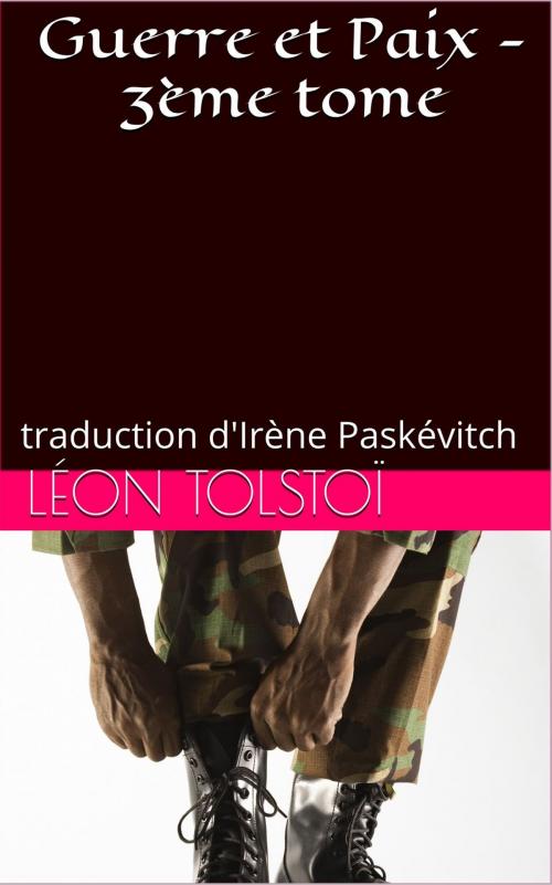 Cover of the book Guerre et Paix - 3ème tome by Léon Tolstoï, Irène Paskévitch (traducteur), NT