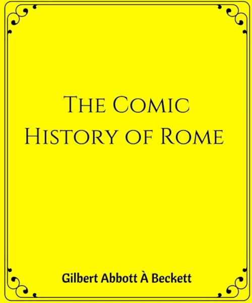 Cover of the book The Comic History of Rome by Gilbert Abbott A Beckett, Star Lamp