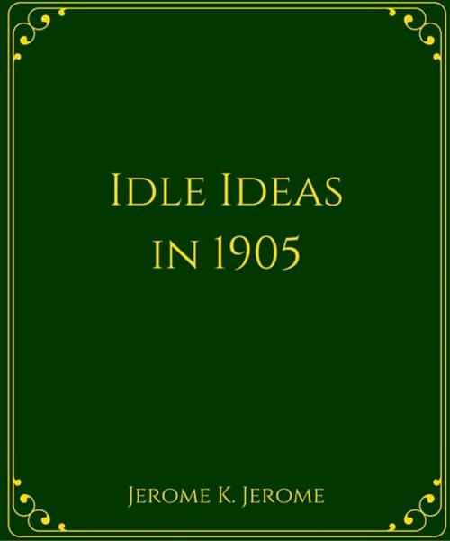 Cover of the book Idle Ideas in 1905 by Jerome K. Jerome, Star Lamp