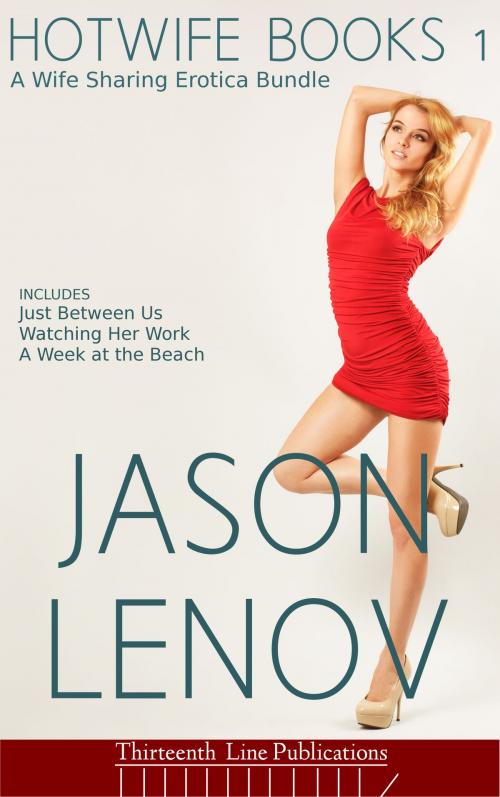Cover of the book Hotwife Books 1 by Jason Lenov, Thirteenth Line Publications
