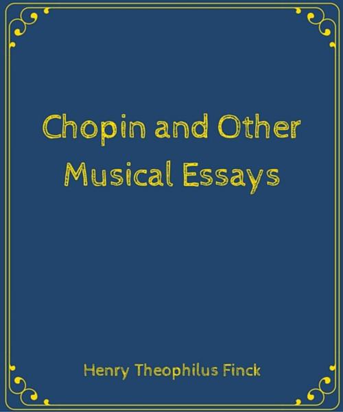 Cover of the book Chopin and Other Musical Essays by Henry Theophilus Finck, Star Lamp