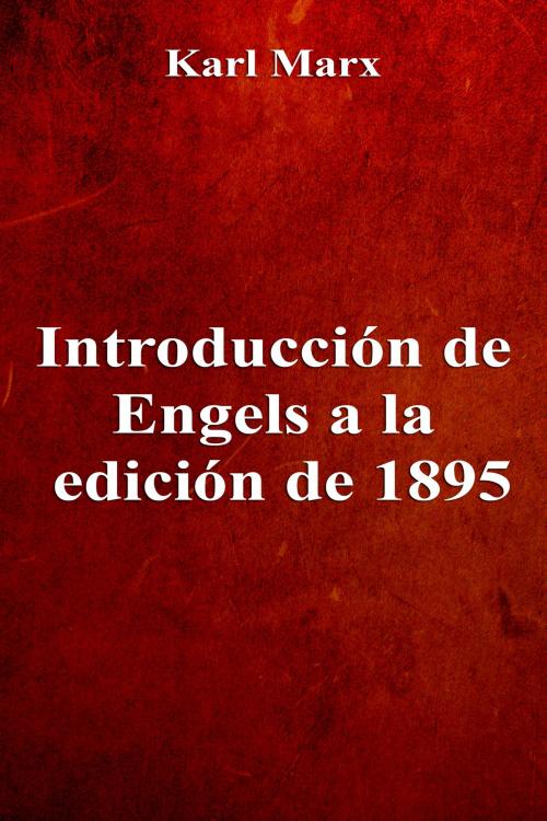 Cover of the book Introducción de Engels a la edición de 1895 by Karl Marx, Dyalpha