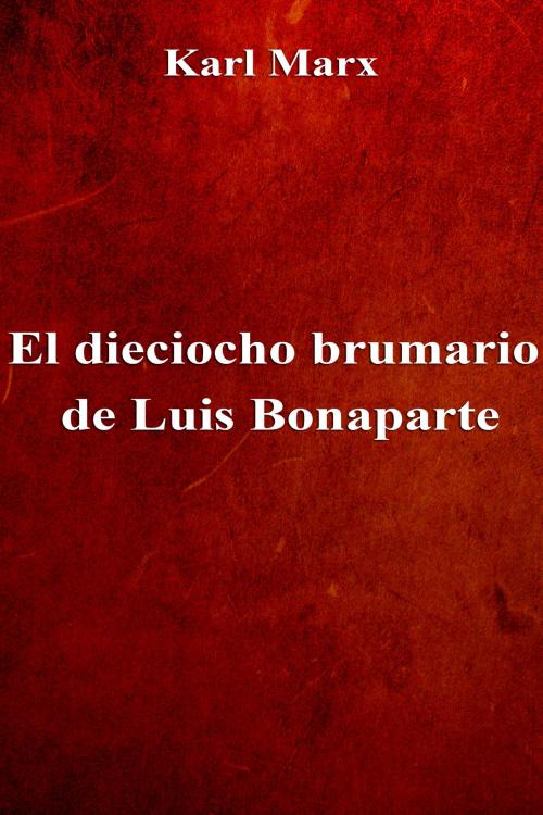 Cover of the book El dieciocho brumario de Luis Bonaparte by Karl Marx, Dyalpha