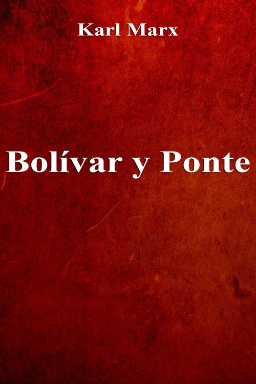 Cover of the book Bolívar y Ponte by Karl Marx, Dyalpha