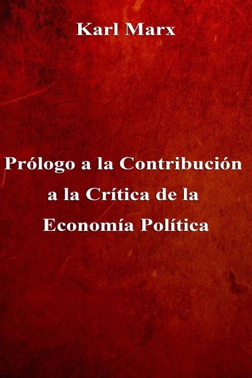 Cover of the book Prólogo a la Contribución a la Crítica de la Economía Política by Karl Marx, Dyalpha