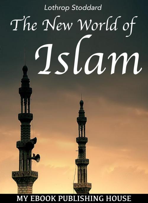 Cover of the book The New World of Islam by Lothrop Stoddard, My Ebook Publishing House