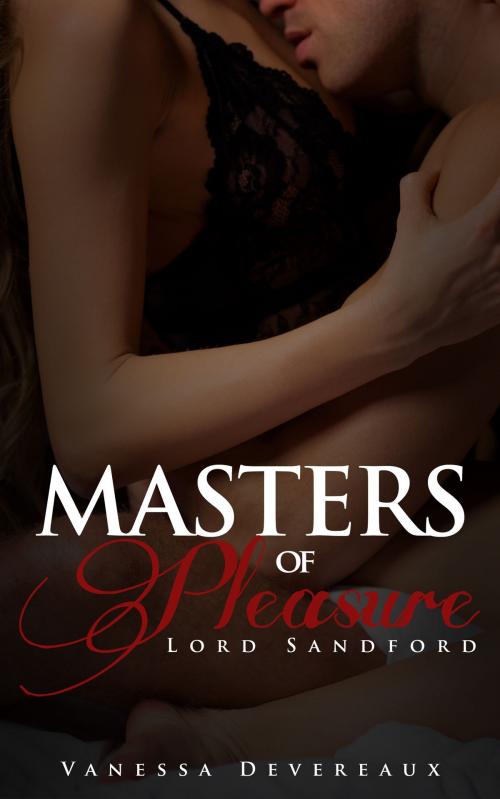 Cover of the book Masters of Pleasure-Lord Sandford by Vanessa Devereaux, Coldstream Publishing