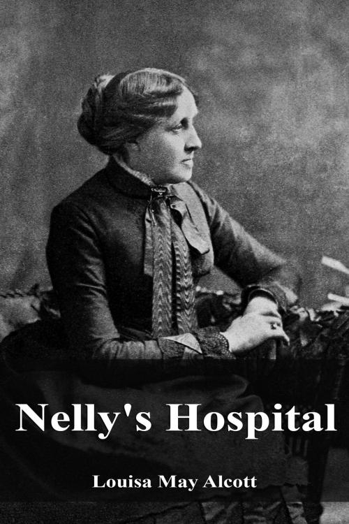 Cover of the book Nelly's Hospital by Louisa May Alcott, Dyalpha