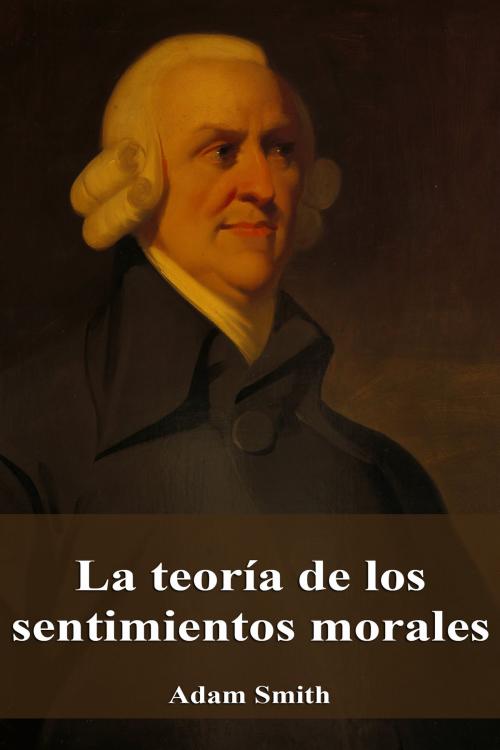 Cover of the book La teoría de los sentimientos morales by Adam Smith, Dyalpha
