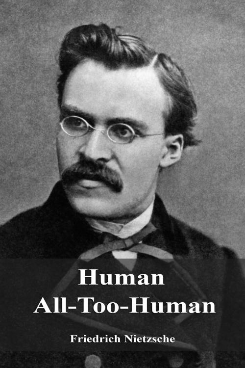 Cover of the book Human All-Too-Human by Friedrich Nietzsche, Dyalpha