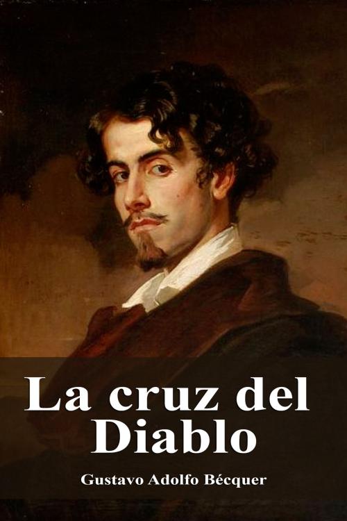 Cover of the book La cruz del Diablo by Gustavo Adolfo Bécquer, Dyalpha