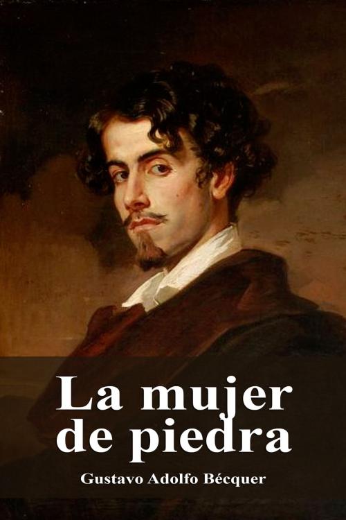 Cover of the book La mujer de piedra by Gustavo Adolfo Bécquer, Dyalpha