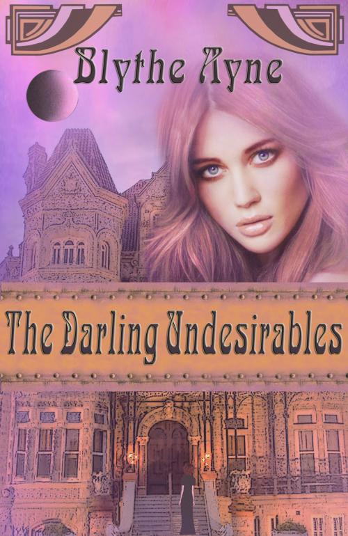 Cover of the book The Darling Undesirables by Blythe Ayne, Emerson and Tilman