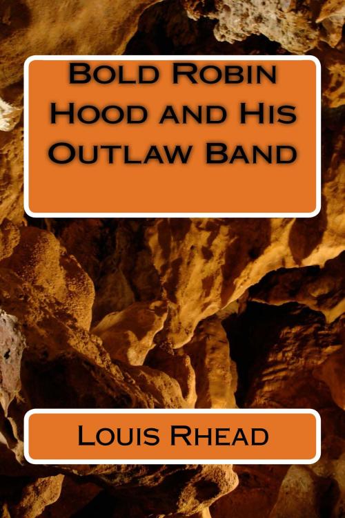 Cover of the book Bold Robin Hood and His Outlaw Band (Illustrated) by Louis Rhead, Steve Gabany