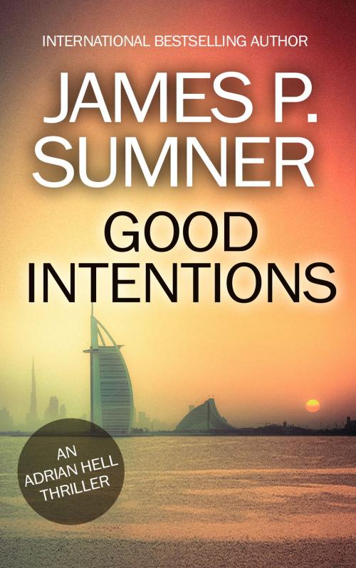 Cover of the book Good Intentions: A Thriller by James P. Sumner, Both Barrels Publishing Ltd.