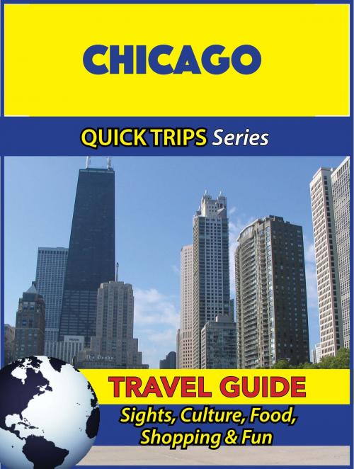 Cover of the book Chicago Travel Guide (Quick Trips Series) by Jody Swift, Astute Press