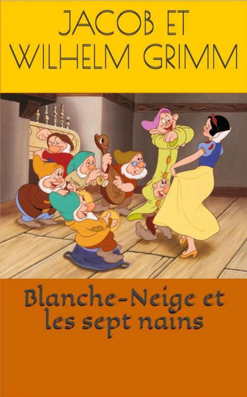 Cover of the book Blanche-Neige et les sept nains by Jacob et Wilhelm Grimm, Félix Frank et E. Alsleben (traducteurs), NT