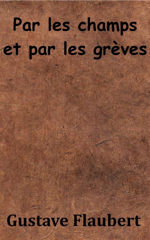 Cover of the book Par les champs et par les grèves by Gustave Flaubert, KKS