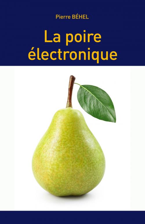 Cover of the book La poire électronique by Pierre Béhel, Editions Pierre Béhel