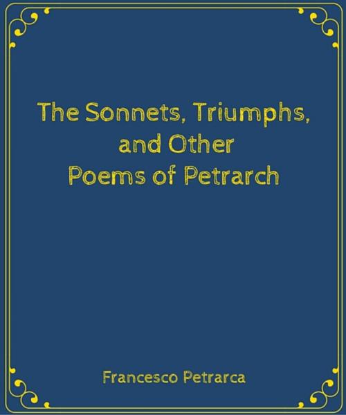 Cover of the book The Sonnets, Triumphs, and Other Poems of Petrarch by Francesco Petrarca, Star Lamp